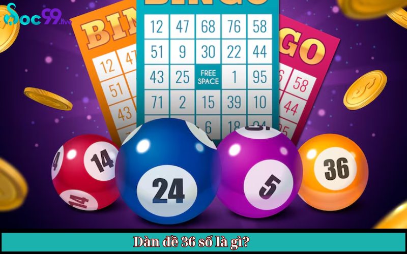 Dàn đề 36 số là gì?