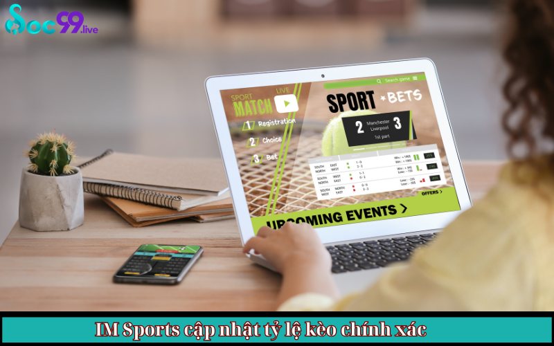 IM Sports cập nhật tỷ lệ kèo chính xác
