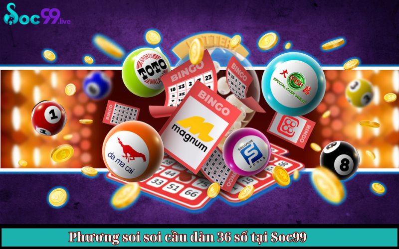 Phương soi soi cầu dàn 36 số tại Soc99