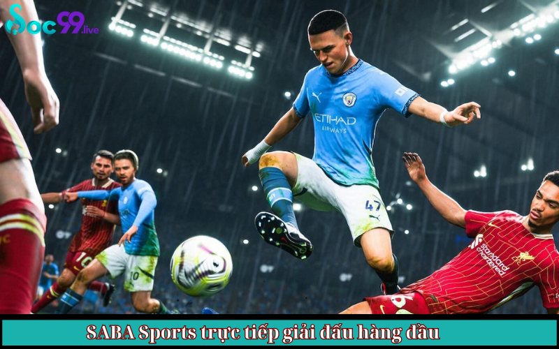 SABA Sports trực tiếp giải đấu hàng đầu
